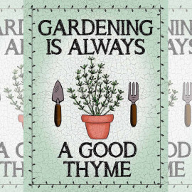 Gardening is Always a Good Thyme Sign